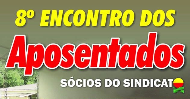 STR de Nova Venécia e Vila Pavão promove neste sábado (26) o 8º Encontro dos Aposentados